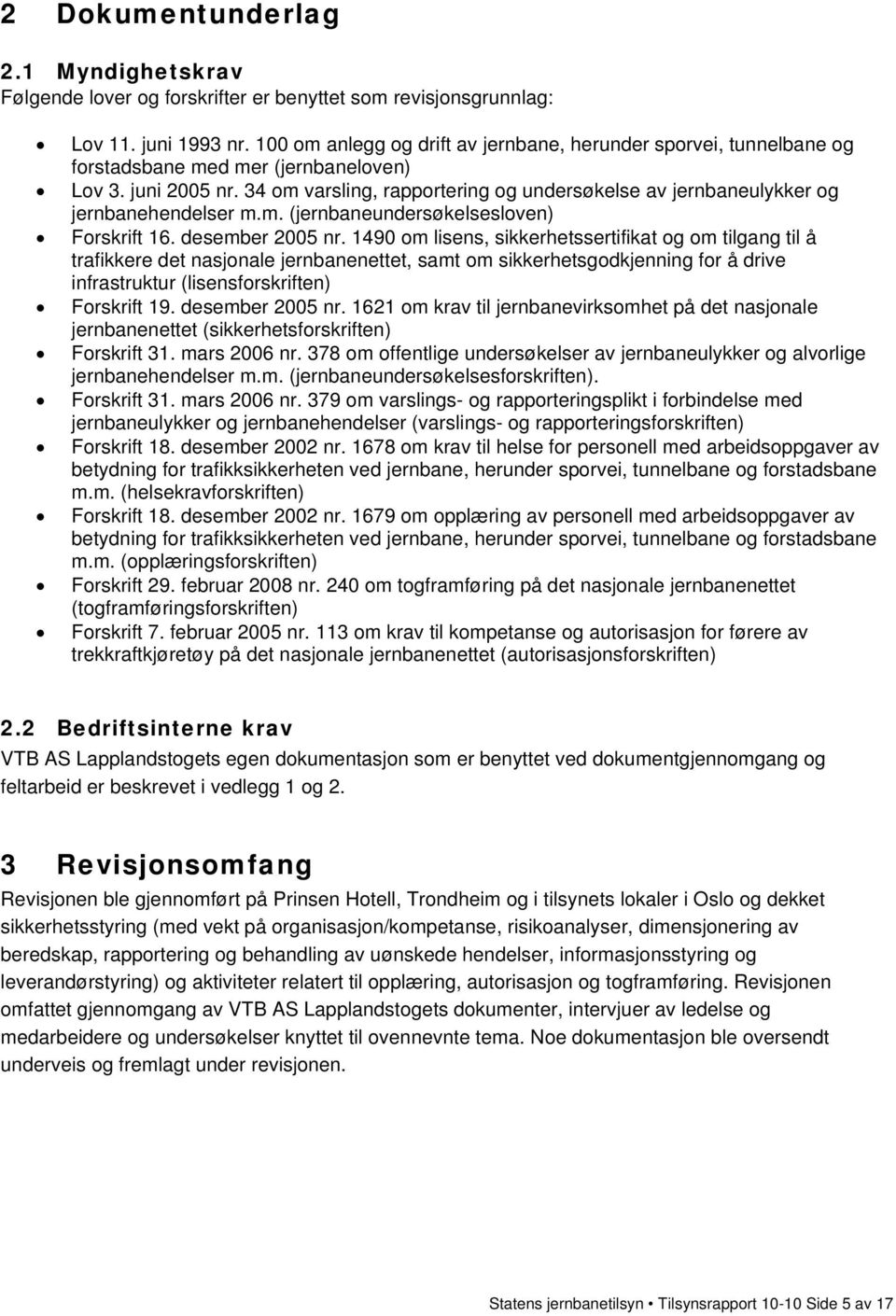 34 om varsling, rapportering og undersøkelse av jernbaneulykker og jernbanehendelser m.m. (jernbaneundersøkelsesloven) Forskrift 16. desember 2005 nr.