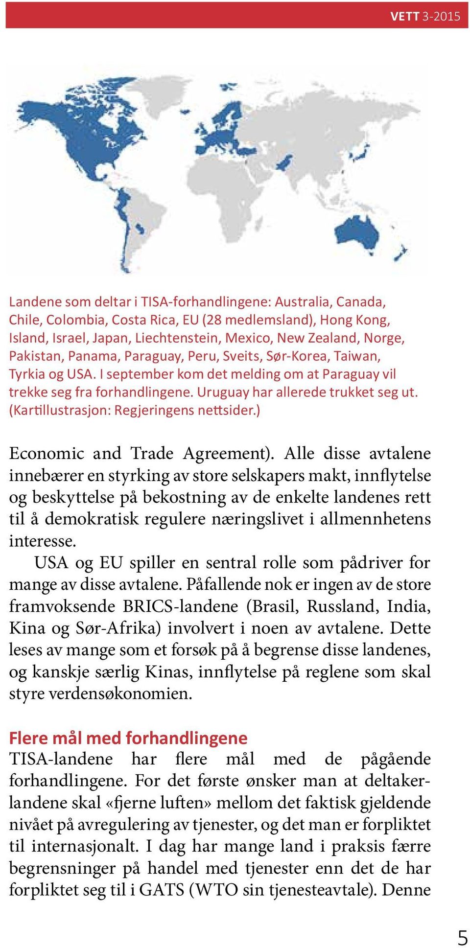 (Kartillustrasjon: Regjeringens nettsider.) Economic and Trade Agreement).
