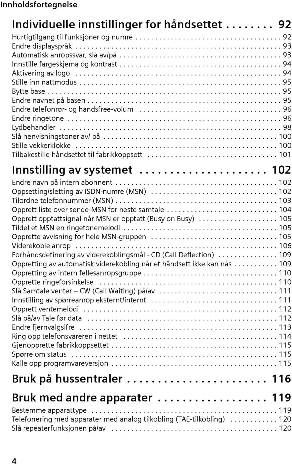 ................................................... 94 Stille inn nattmodus................................................... 95 Bytte base........................................................... 95 Endre navnet på basen.