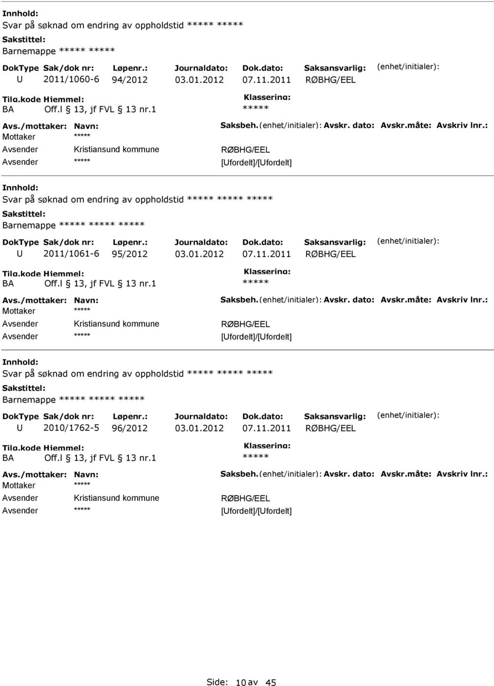 2011 Mottaker [fordelt]/[fordelt] 1061-6 95/2012 07.11.2011 Mottaker