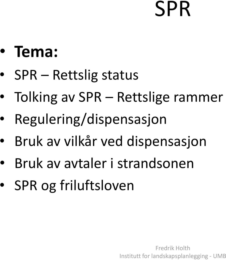 Bruk av vilkår ved dispensasjon Bruk av