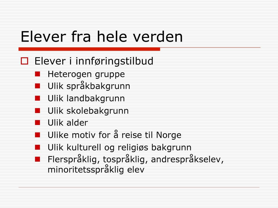 alder n Ulike motiv for å reise til Norge n Ulik kulturell og religiøs