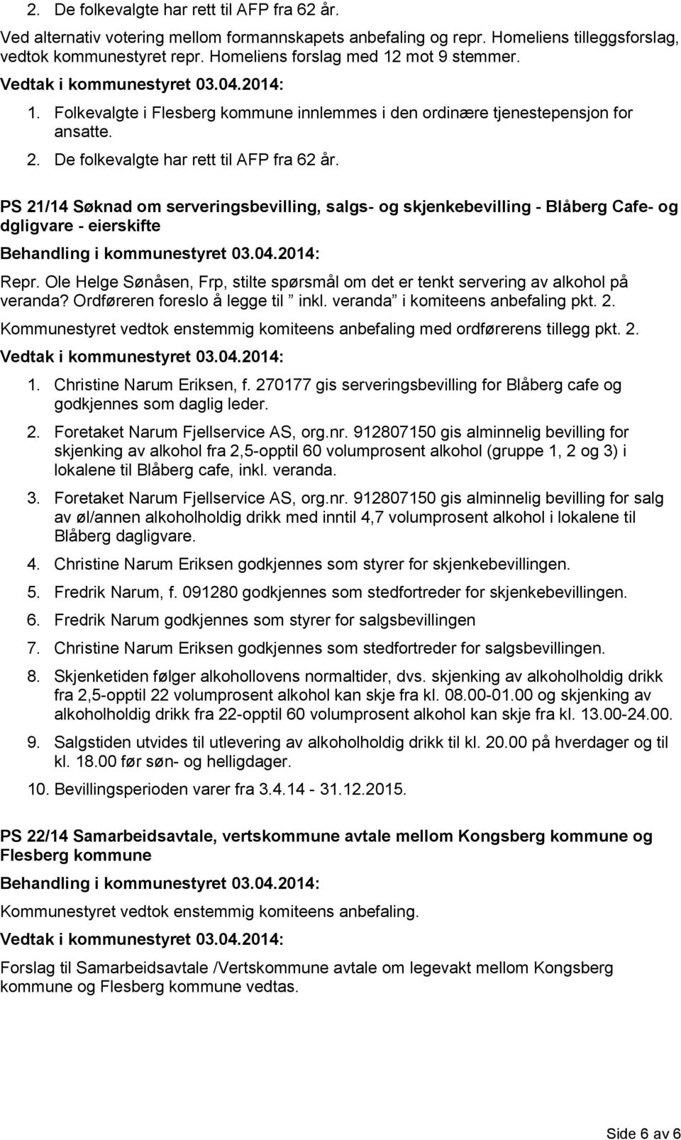 PS 21/14 Søknad om serveringsbevilling, salgs- og skjenkebevilling - Blåberg Cafe- og dgligvare - eierskifte Repr.