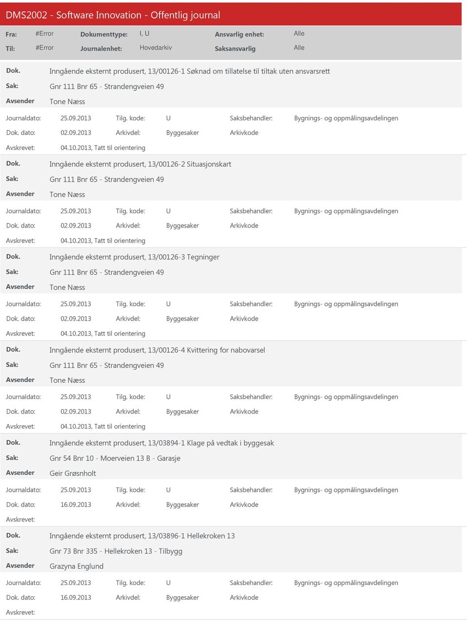 2013, Tatt til orientering Inngående eksternt produsert, 13/00126-3 Tegninger Gnr 111 Bnr 65 - Strandengveien 49 Tone Næss dato: 02.09.2013 04.10.