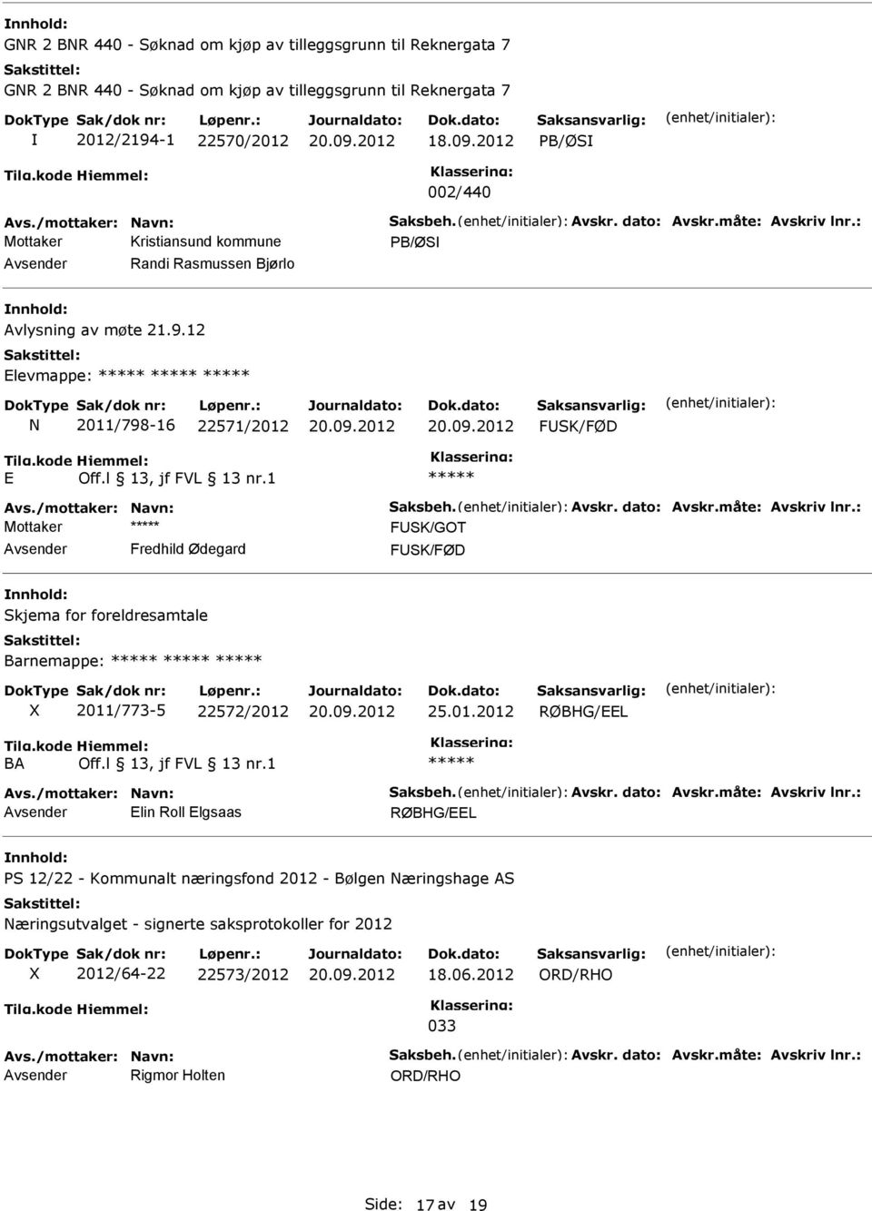 01.2012 Avs./mottaker: Navn: Saksbeh. Avskr. dato: Avskr.måte: Avskriv lnr.