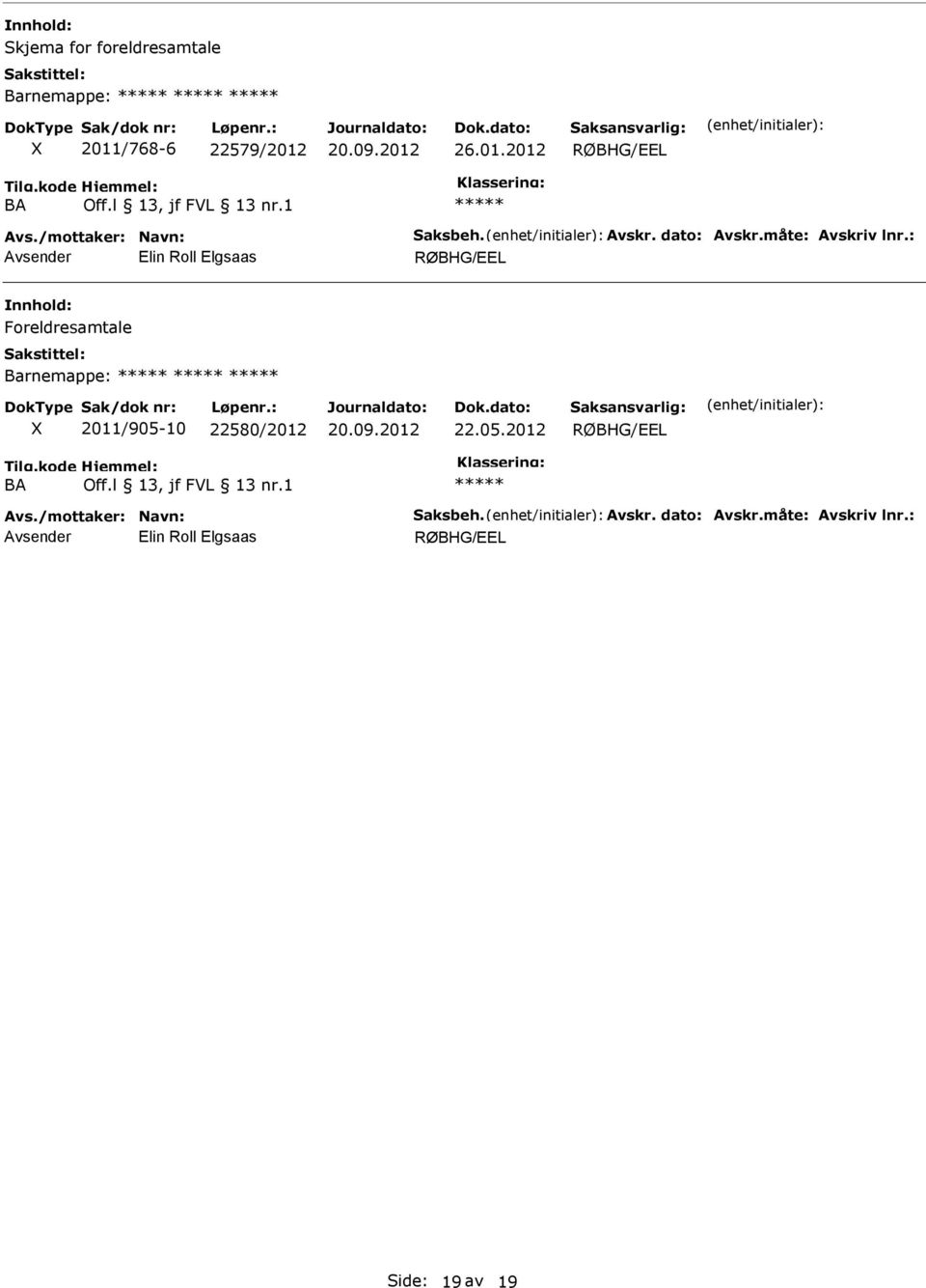 : Foreldresamtale Barnemappe: 2011/905-10 22580/2012 22.05.2012 Avs.