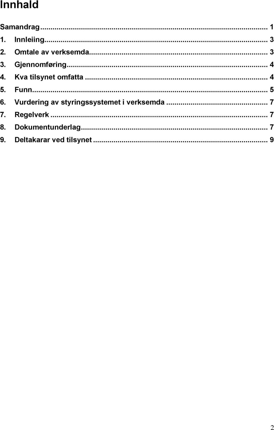 .. 5 6. Vurdering av styringssystemet i verksemda... 7 7.