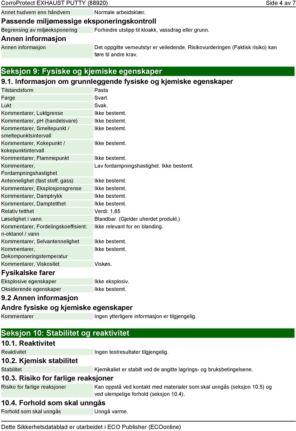 Risikovurderingen (Faktisk risiko) kan føre til andre krav. Seksjon 9: Fysiske og kjemiske egenskaper 9.1.