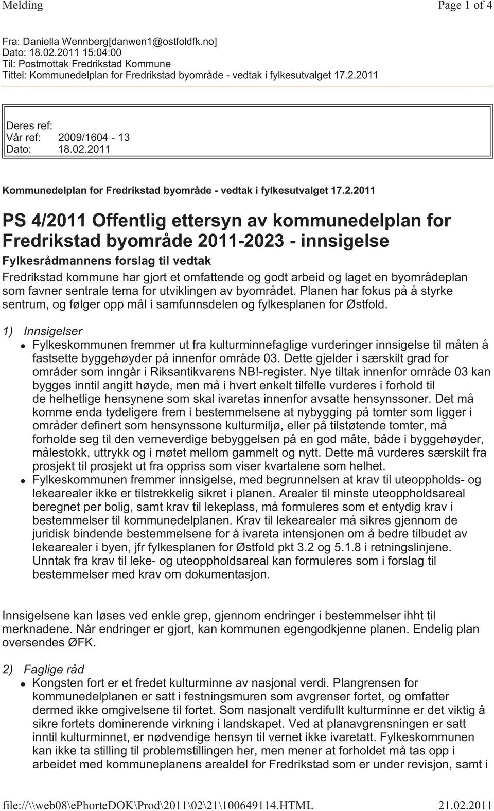 2011 Kommunedelplan for Fredrikstad byområde - vedtak i fylkesutvalget 17.2.2011 PS 4/2011 Offentlig ettersyn av kommunedelplan for Fredrikstad byområde 2011-2023 - innsigelse Fylkesrådmannens