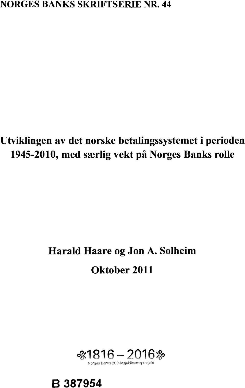 1945-2010, med saerlig vekt pa Norges Banks rolle Harald