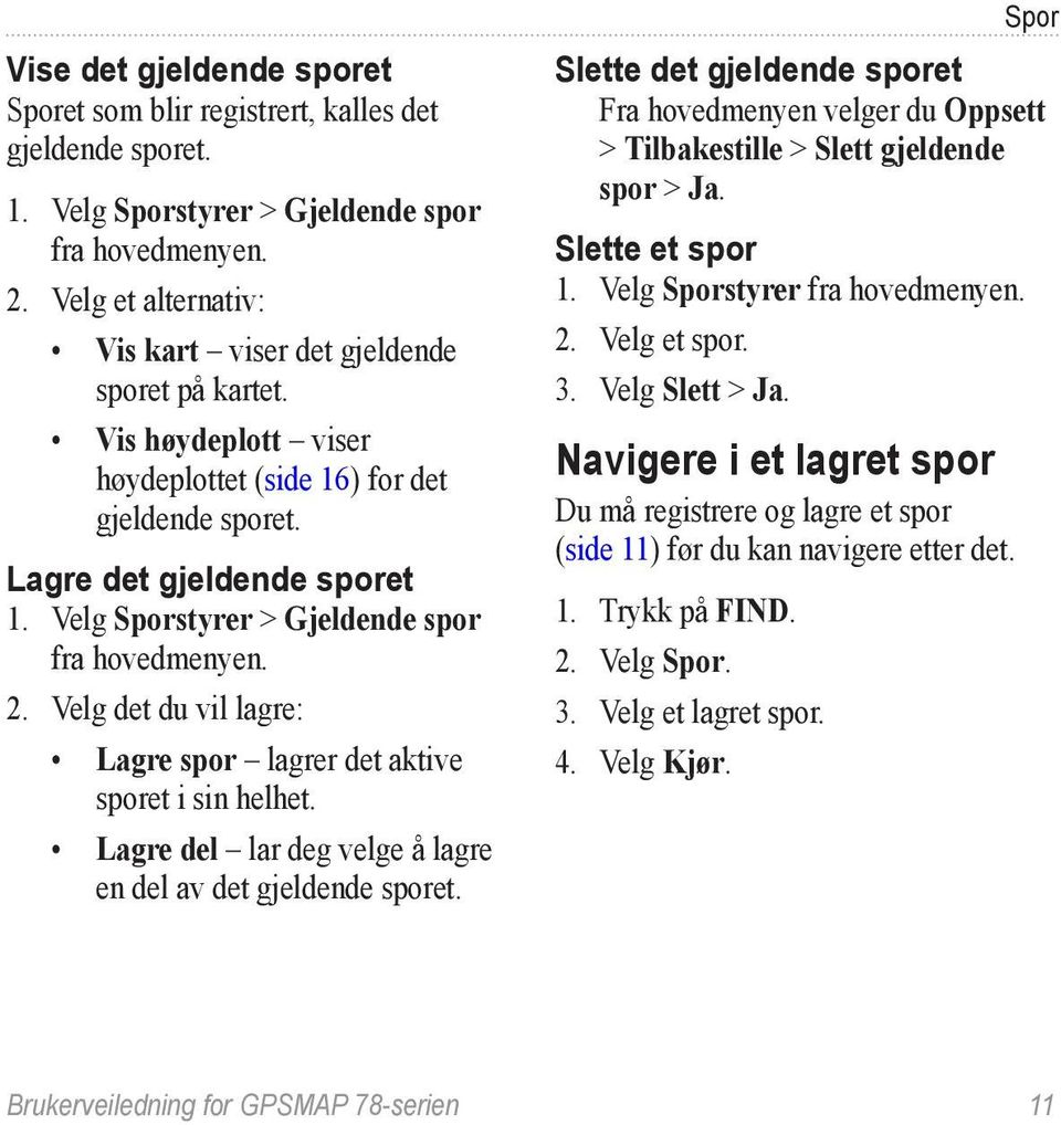 Velg det du vil lagre: Lagre spor lagrer det aktive sporet i sin helhet. Lagre del lar deg velge å lagre en del av det gjeldende sporet.