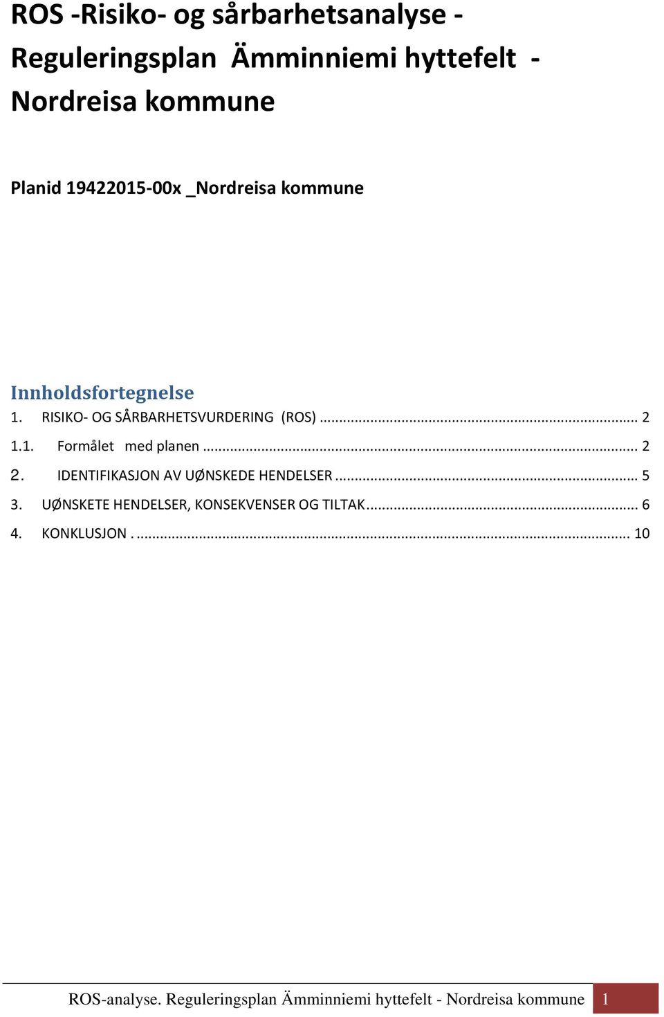 .. 2 2. IDENTIFIKASJON AV UØNSKEDE HENDELSER... 5 3. UØNSKETE HENDELSER, KONSEKVENSER OG TILTAK... 6 4.