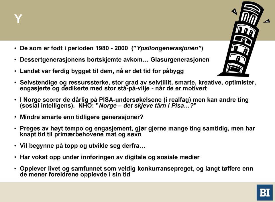 men kan andre ting (sosial intelligens). NHO: Norge det skjeve tårn i Pisa? Mindre smarte enn tidligere generasjoner?