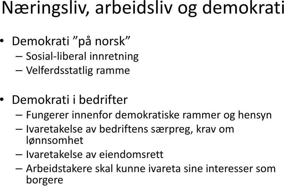 demokratiske rammer og hensyn Ivaretakelse av bedriftenssærpreg, krav om