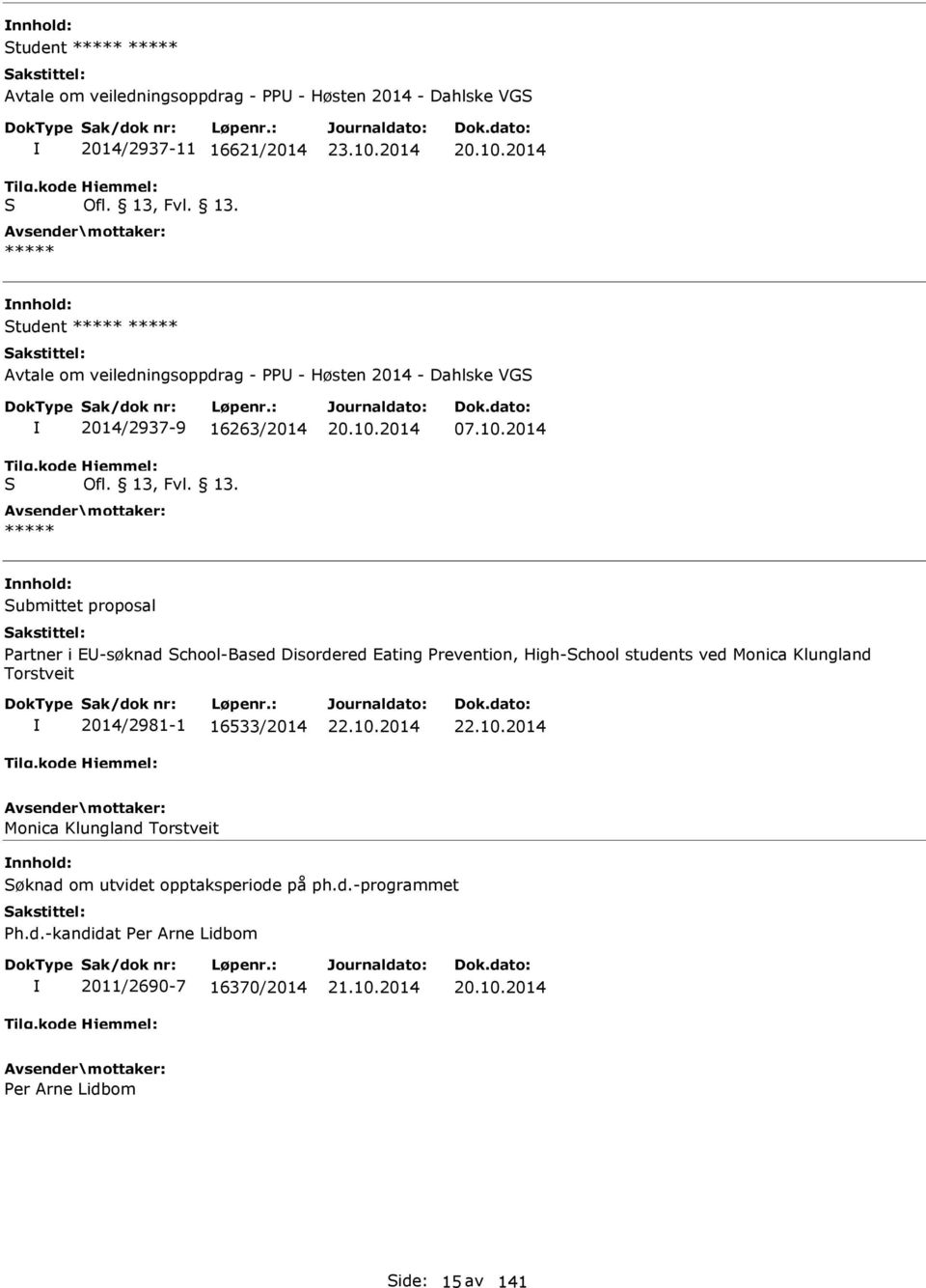 10.2014 Submittet proposal Partner i EU-søknad School-Based Disordered Eating Prevention, High-School students ved Monica Klungland Torstveit 2014/2981-1