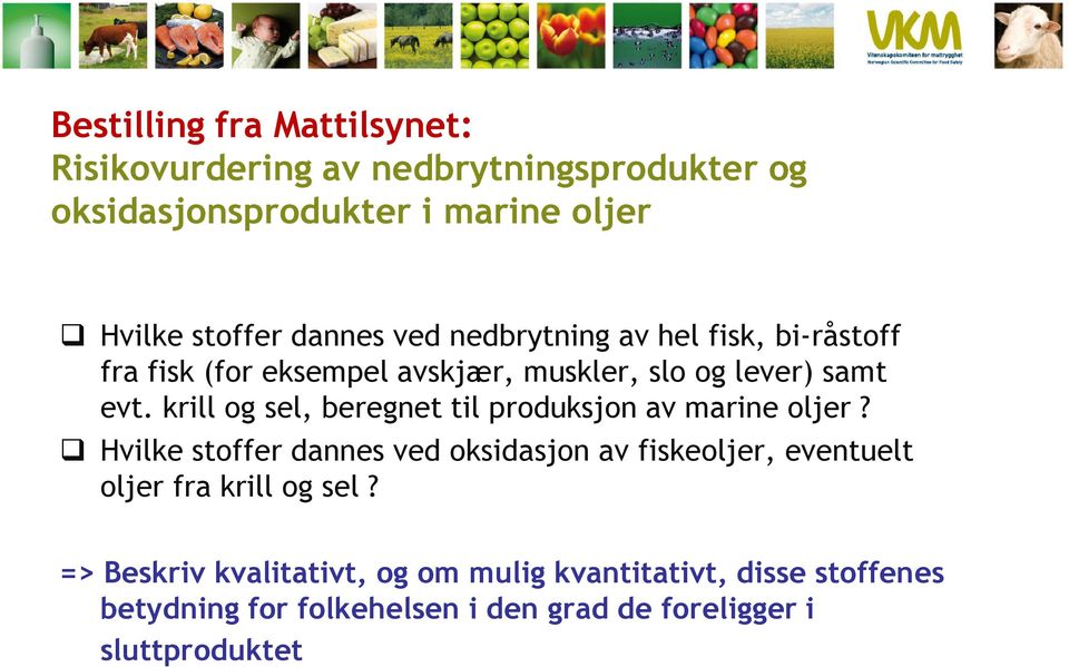 krill og sel, beregnet til produksjon av marine oljer?