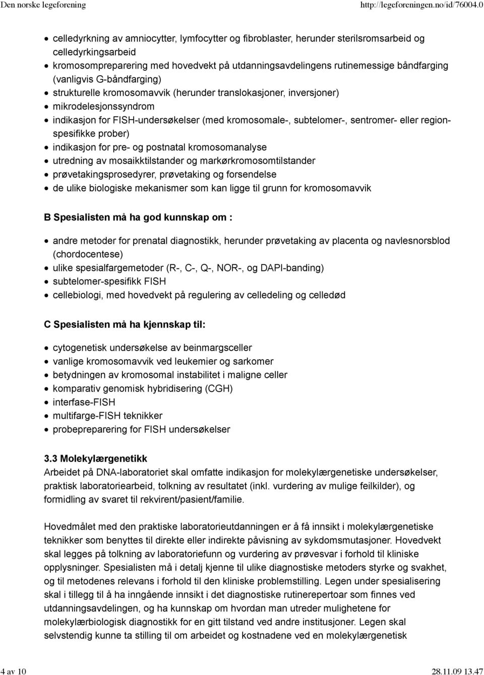 regionspesifikke prober) indikasjon for pre- og postnatal kromosomanalyse utredning av mosaikktilstander og markørkromosomtilstander prøvetakingsprosedyrer, prøvetaking og forsendelse de ulike