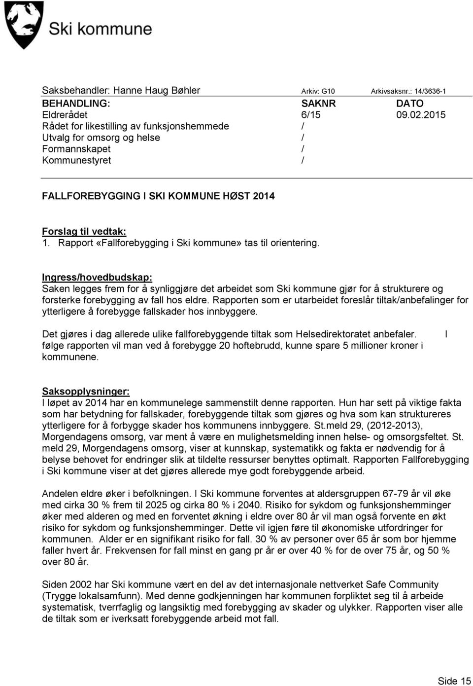 Rapport «Fallforebygging i Ski kommune» tas til orientering.