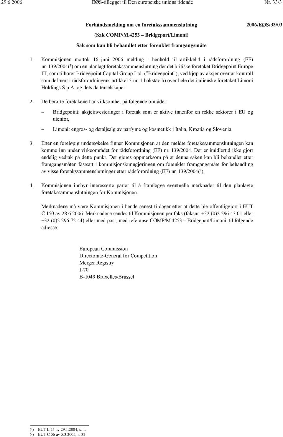 139/2004( 1 ) om en planlagt foretakssammenslutning der det britiske foretaket Bridgepoint Europe III, som tilhører Bridgepoint Capital Group Ltd.