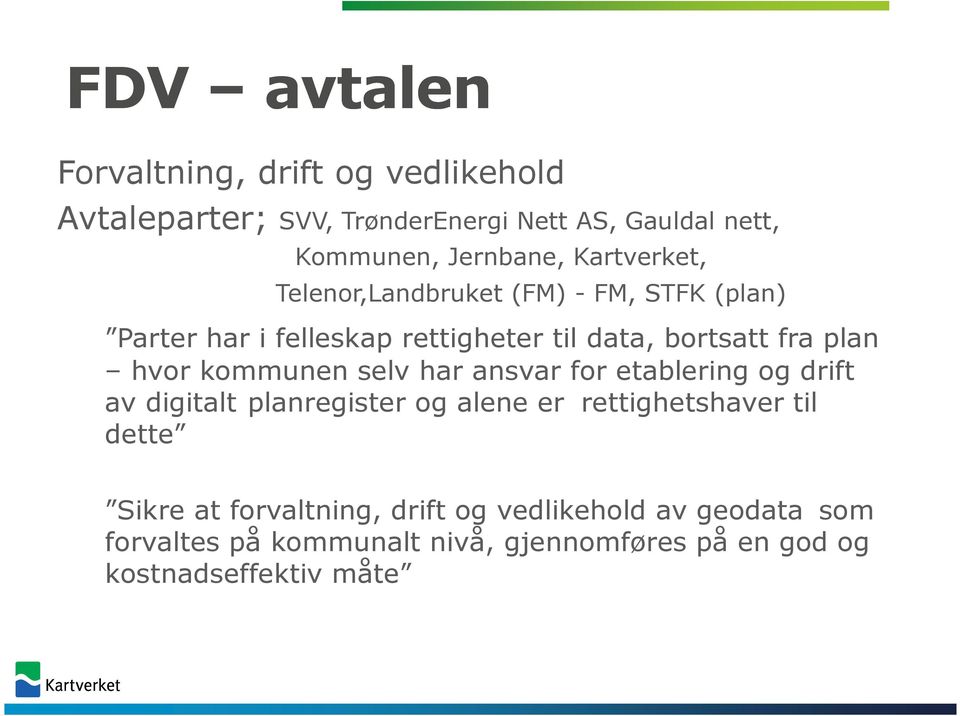 kommunen selv har ansvar for etablering og drift av digitalt planregister og alene er rettighetshaver til dette Sikre at