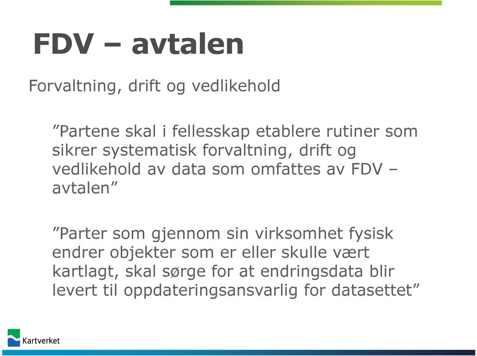 avtalen Parter som gjennom sin virksomhet fysisk endrer objekter som er eller skulle vært