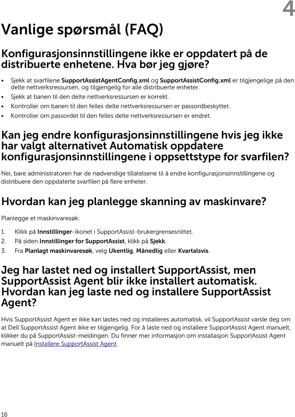 Kontroller om banen til den felles delte nettverksressursen er passordbeskyttet. Kontroller om passordet til den felles delte nettverksressursen er endret.