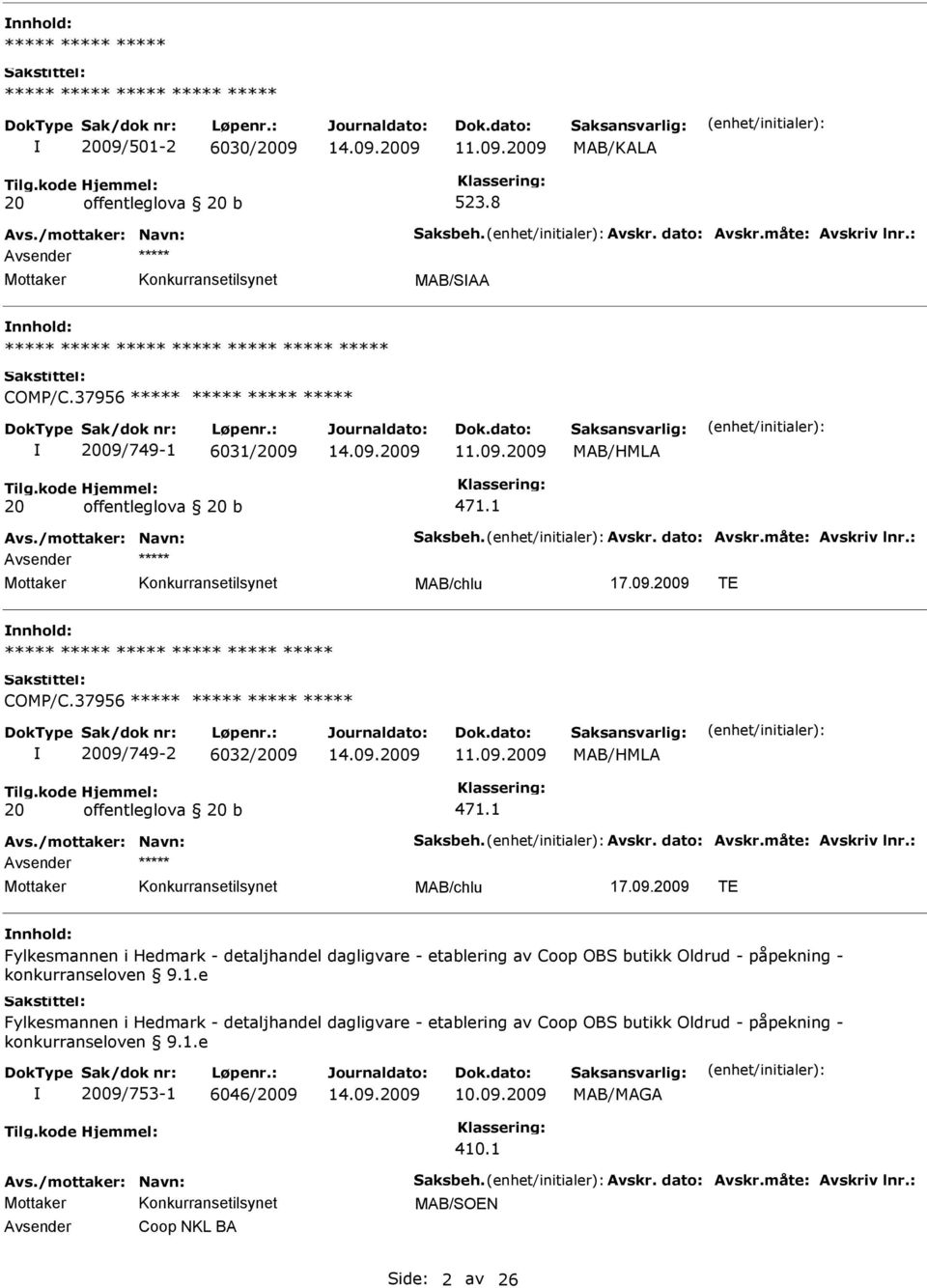 1 Avsender ***** MAB/chlu TE ***** ***** ***** ***** ***** ***** COMP/C.37956 ***** ***** ***** ***** 2009/749-2 6032/2009 11.09.2009 20 offentleglova 20 b 471.