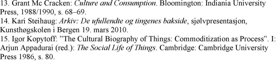 Kari Steihaug: Arkiv: De ufullendte og tingenes bakside, sjølvpresentasjon, Kunsthøgskolen i Bergen 19.