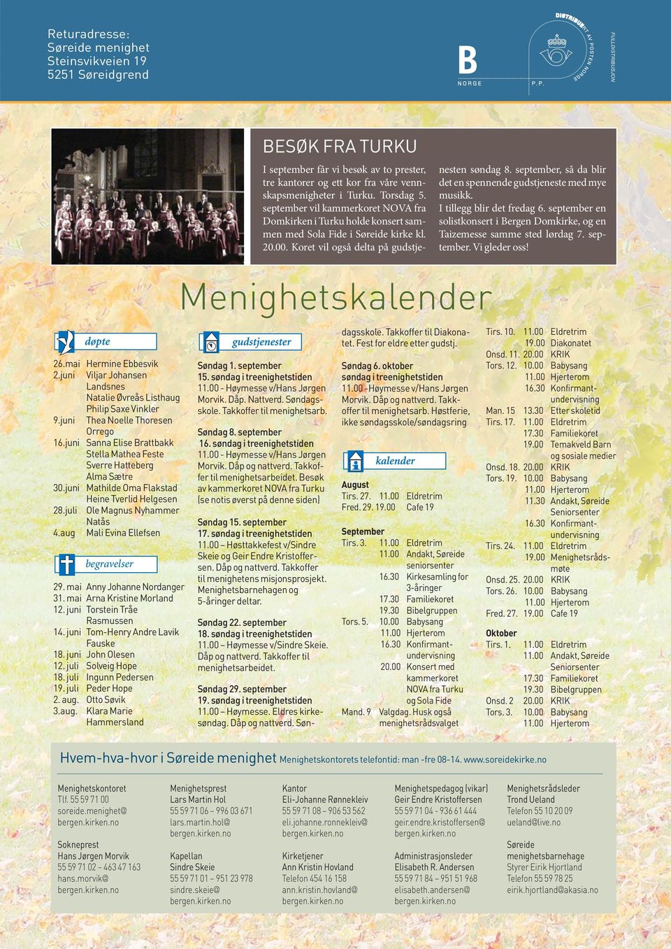 september, så da blir det en spennende gudstjeneste med mye musikk. I tillegg blir det fredag 6. september en solistkonsert i Bergen Domkirke, og en Taizemesse samme sted lørdag 7. september. Vi gleder oss!