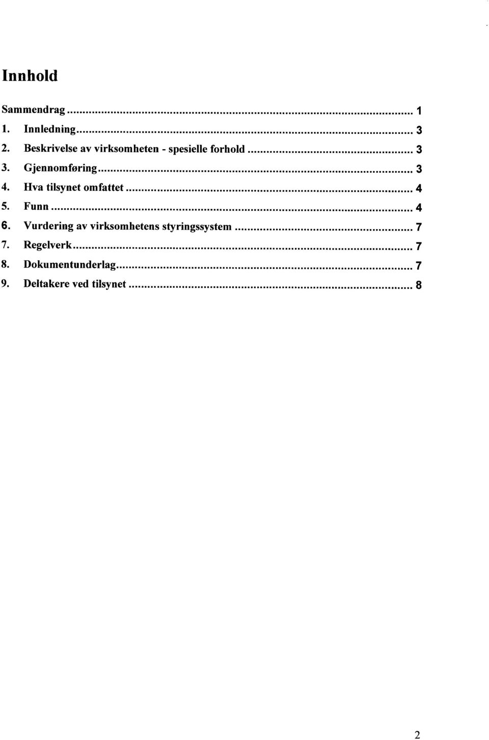 tilsynet omfattet 4 Funn 4 Vurdering av virksomhetens