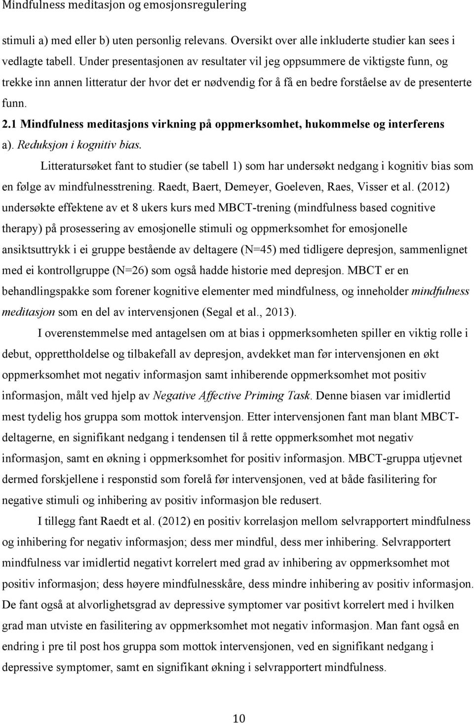 1 Mindfulness meditasjons virkning på oppmerksomhet, hukommelse og interferens a). Reduksjon i kognitiv bias.