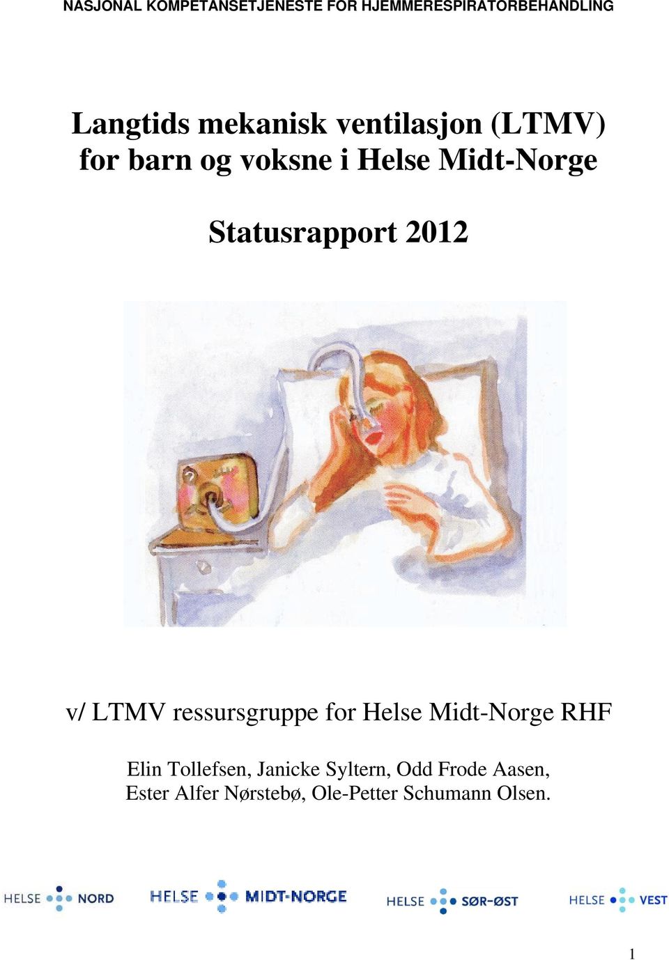 Statusrapport 2012 v/ LTMV ressursgruppe for Helse Midt-Norge RHF Elin