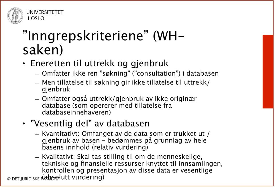 databasen Kvantitativt: Omfanget av de data som er trukket ut / gjenbruk av basen bedømmes på grunnlag av hele basens innhold (relativ vurdering) Kvalitativt: