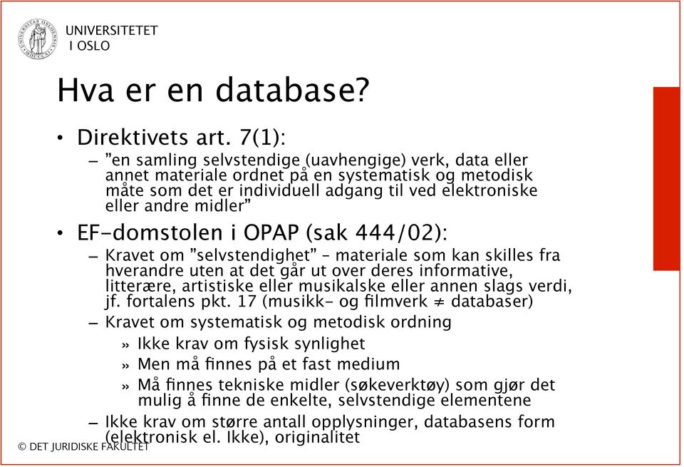 EF-domstolen i OPAP (sak 444/02): Kravet om selvstendighet materiale som kan skilles fra hverandre uten at det går ut over deres informative, litterære, artistiske eller musikalske eller annen