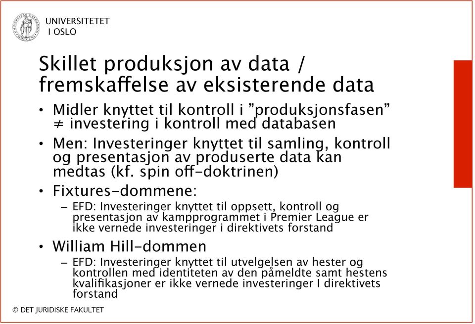 spin off-doktrinen) Fixtures-dommene: EFD: Investeringer knyttet til oppsett, kontroll og presentasjon av kampprogrammet i Premier League er ikke vernede