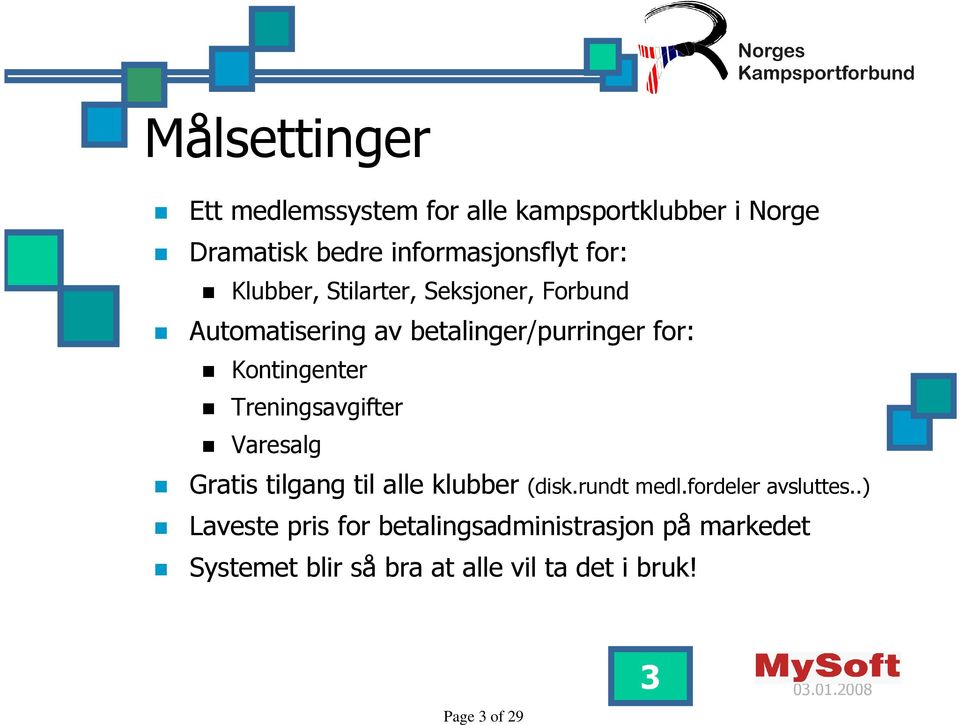 Treningsavgifter Varesalg Gratis tilgang til alle klubber (disk.rundt medl.fordeler avsluttes.