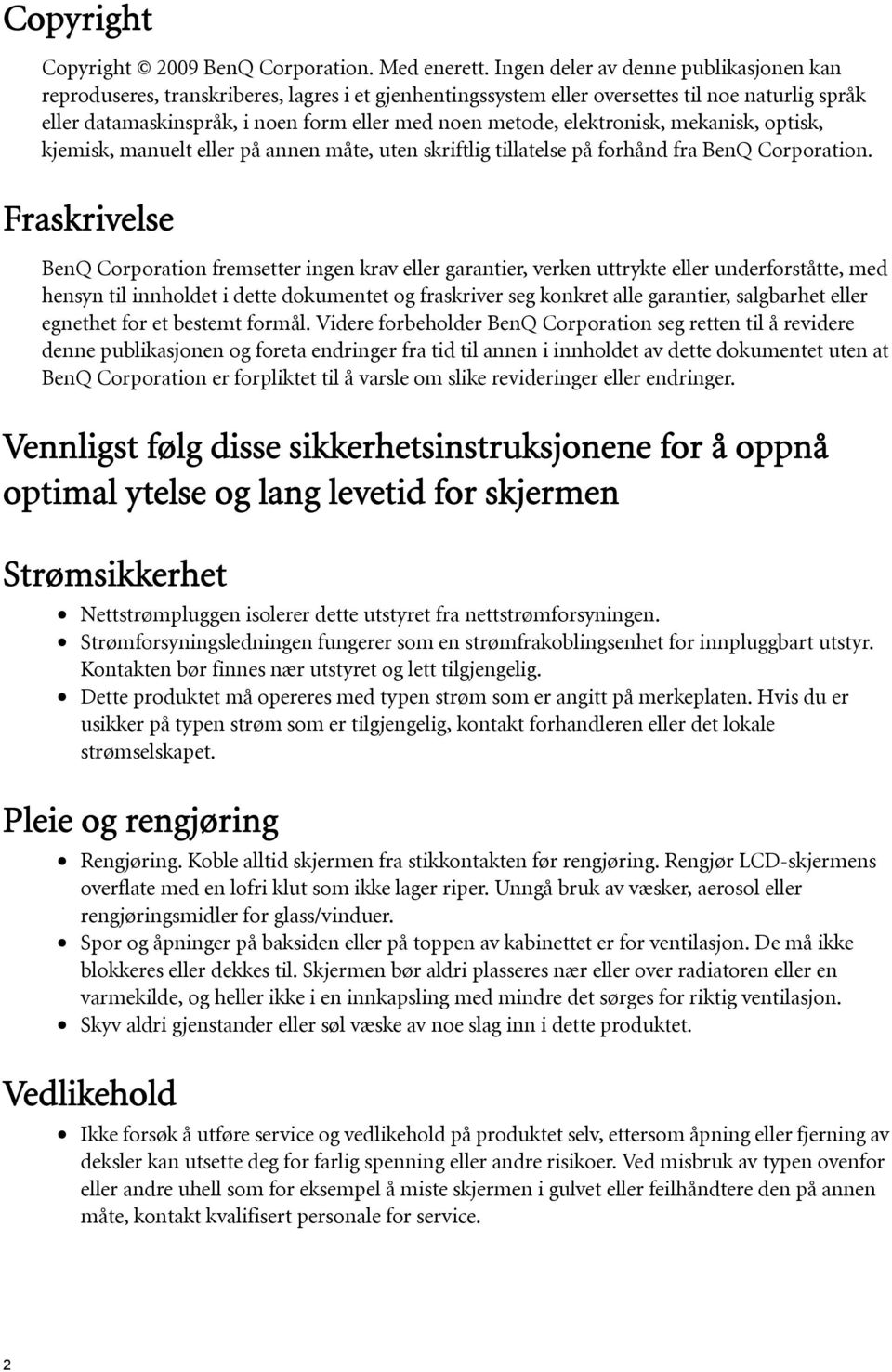 elektronisk, mekanisk, optisk, kjemisk, manuelt eller på annen måte, uten skriftlig tillatelse på forhånd fra BenQ Corporation.