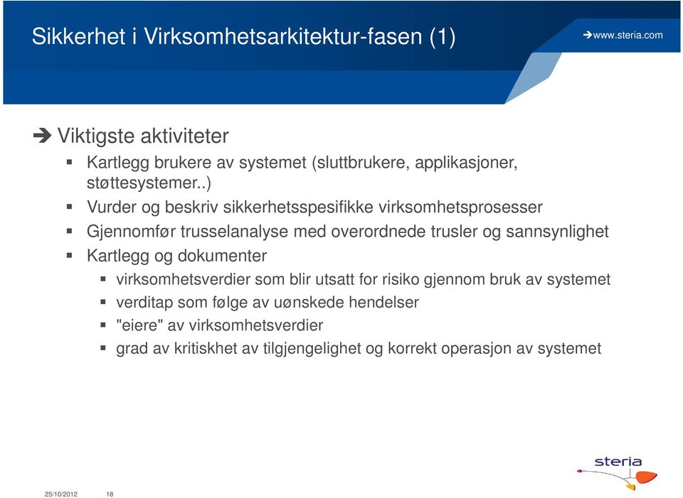 .) Vurder og beskriv sikkerhetsspesifikke virksomhetsprosesser Gjennomfør trusselanalyse med overordnede trusler og sannsynlighet