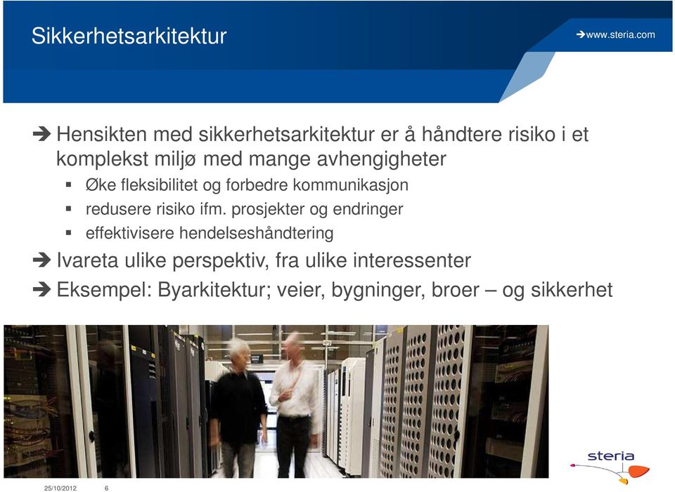 ifm. prosjekter og endringer effektivisere hendelseshåndtering Ivareta ulike perspektiv,