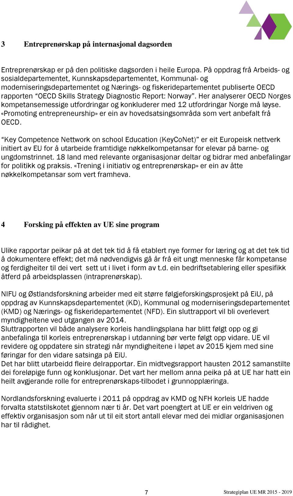 Diagnostic Report: Norway. Her analyserer OECD Norges kompetansemessige utfordringar og konkluderer med 12 utfordringar Norge må løyse.