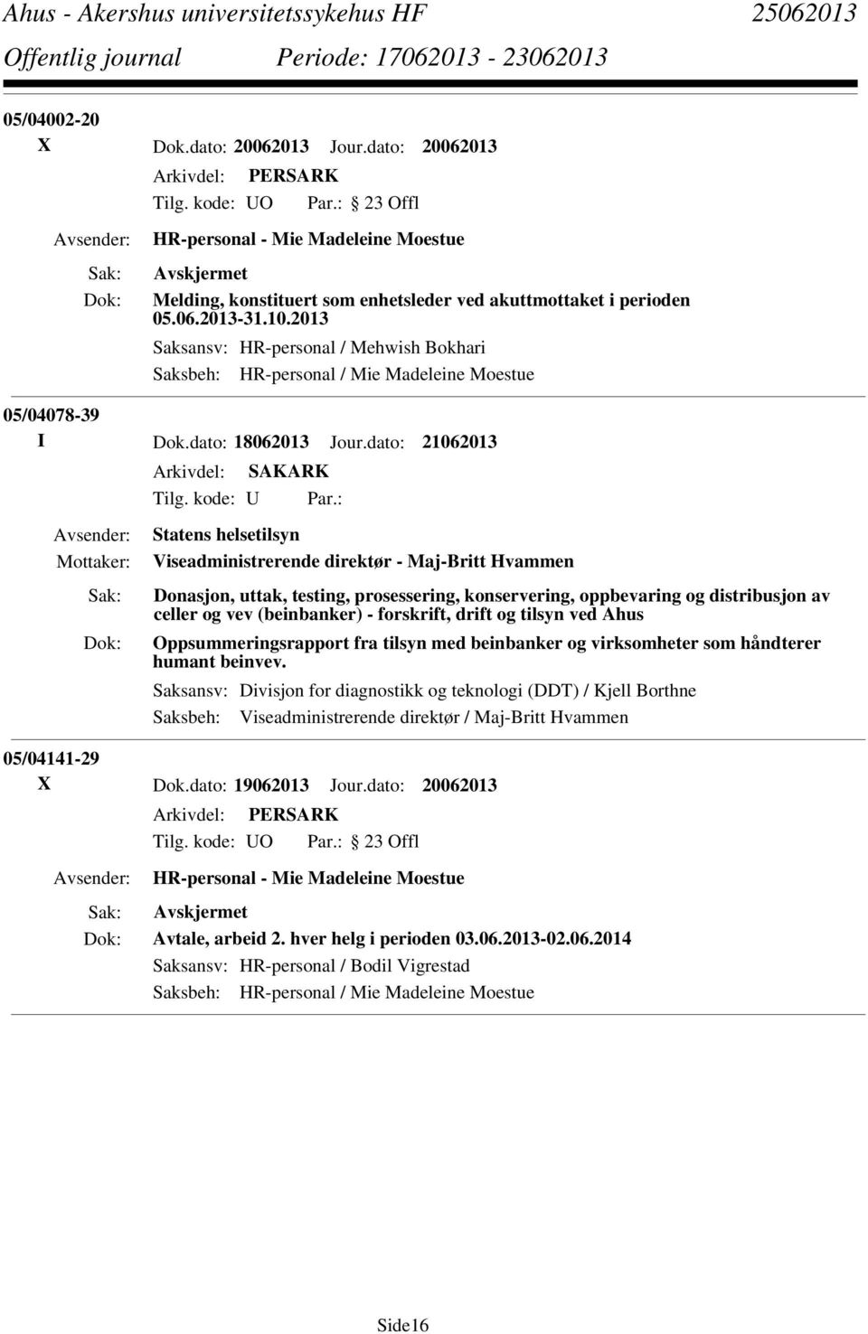 : Statens helsetilsyn Viseadministrerende direktør - Maj-Britt Hvammen Donasjon, uttak, testing, prosessering, konservering, oppbevaring og distribusjon av celler og vev (beinbanker) - forskrift,