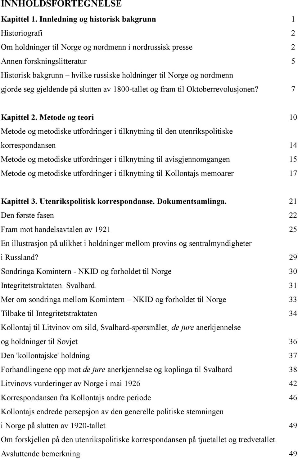 nordmenn gjorde seg gjeldende på slutten av 1800-tallet og fram til Oktoberrevolusjonen? 7 Kapittel 2.