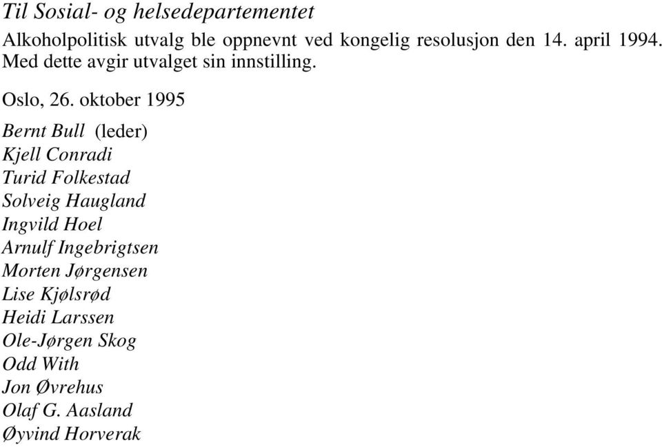 oktober 1995 Bernt Bull (leder) Kjell Conradi Turid Folkestad Solveig Haugland Ingvild Hoel