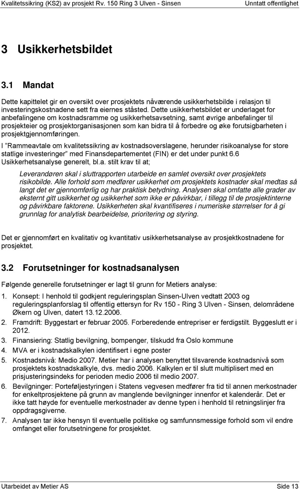 øke forutsigbarheten i prosjektgjennomføringen.