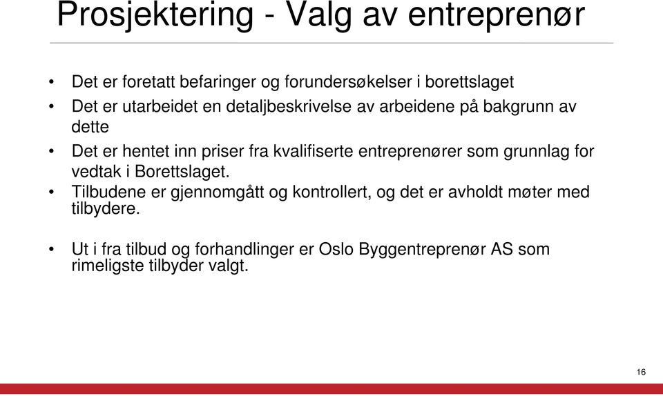 entreprenører som grunnlag for vedtak i Borettslaget.