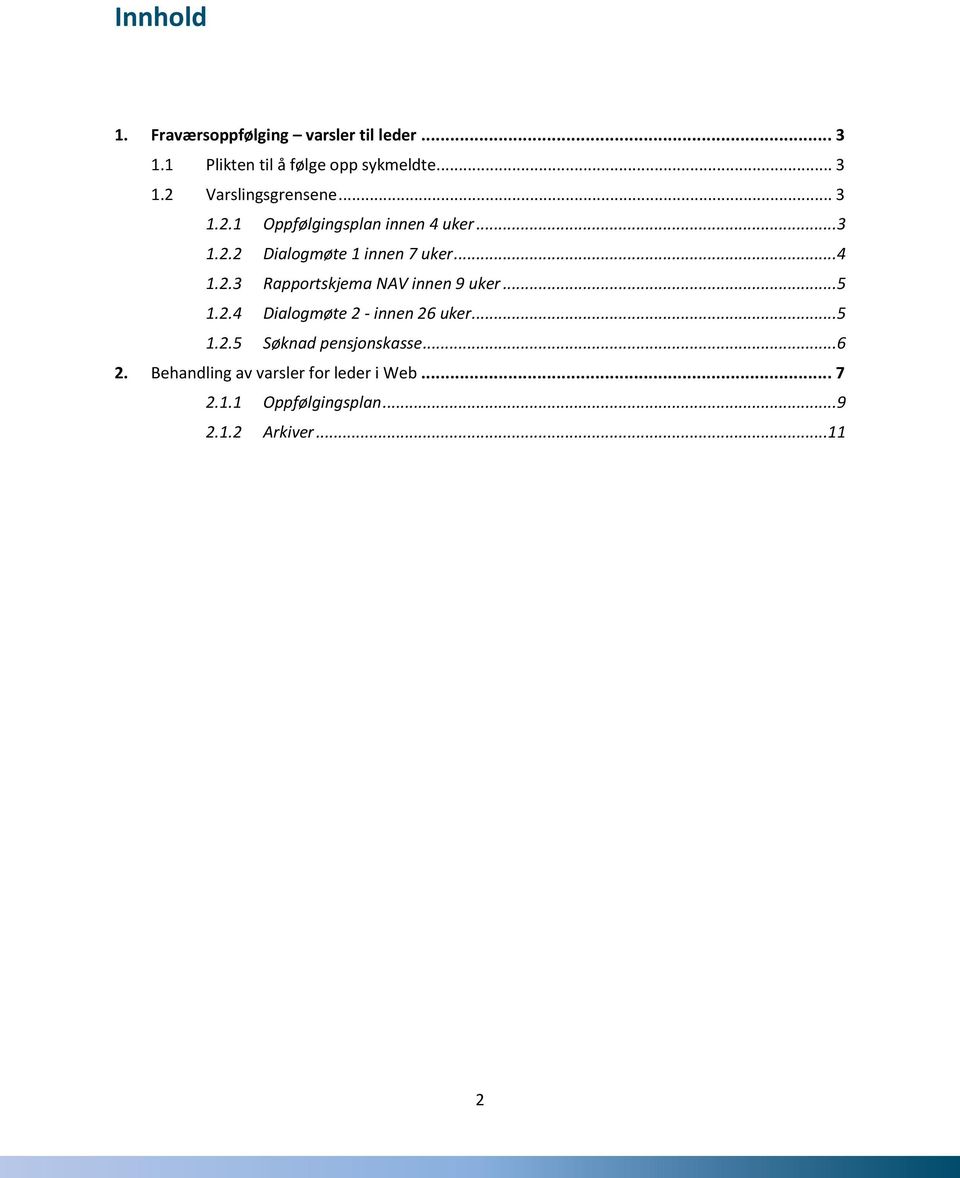 .. 5 1.2.4 Dialogmøte 2 - innen 26 uker... 5 1.2.5 Søknad pensjonskasse... 6 2.
