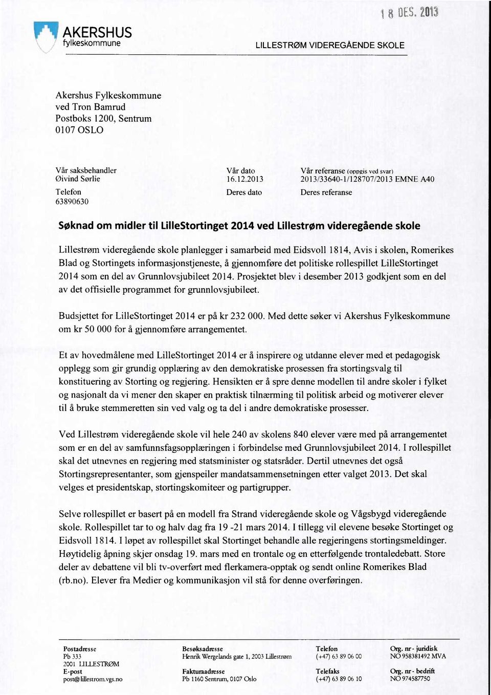 2013 Telefon Deres dato Deres referanse 63890630 Vår referanse (oppgis ved svar) 2013/33640-1/128707/2013 EMNE A40 Søknad om midler til LilleStortinget 2014 ved Lillestrøm videregående skole