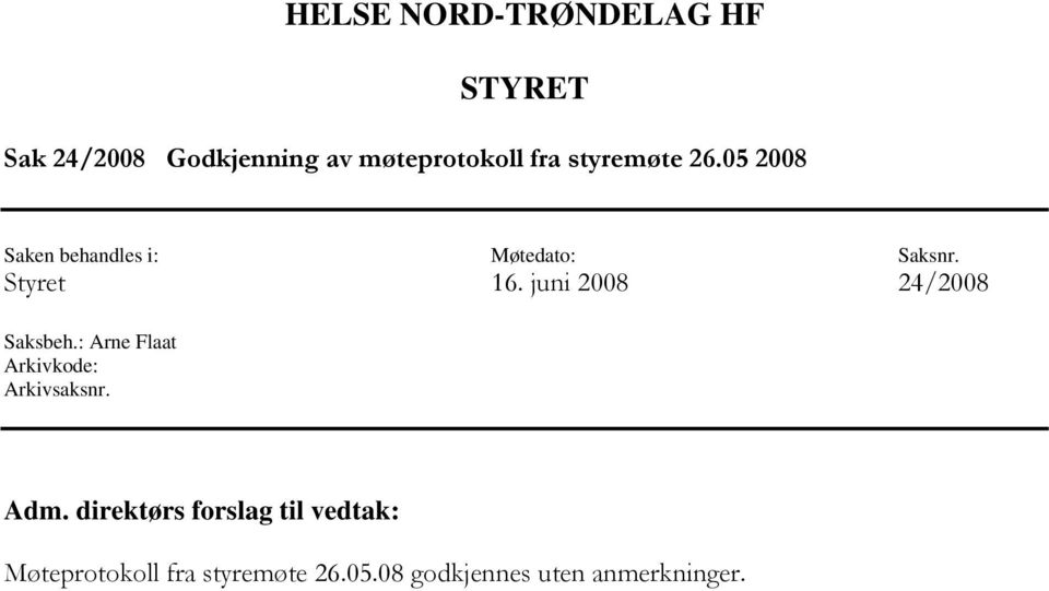 juni 2008 24/2008 Saksbeh.: Arne Flaat Arkivkode: Arkivsaksnr. Adm.