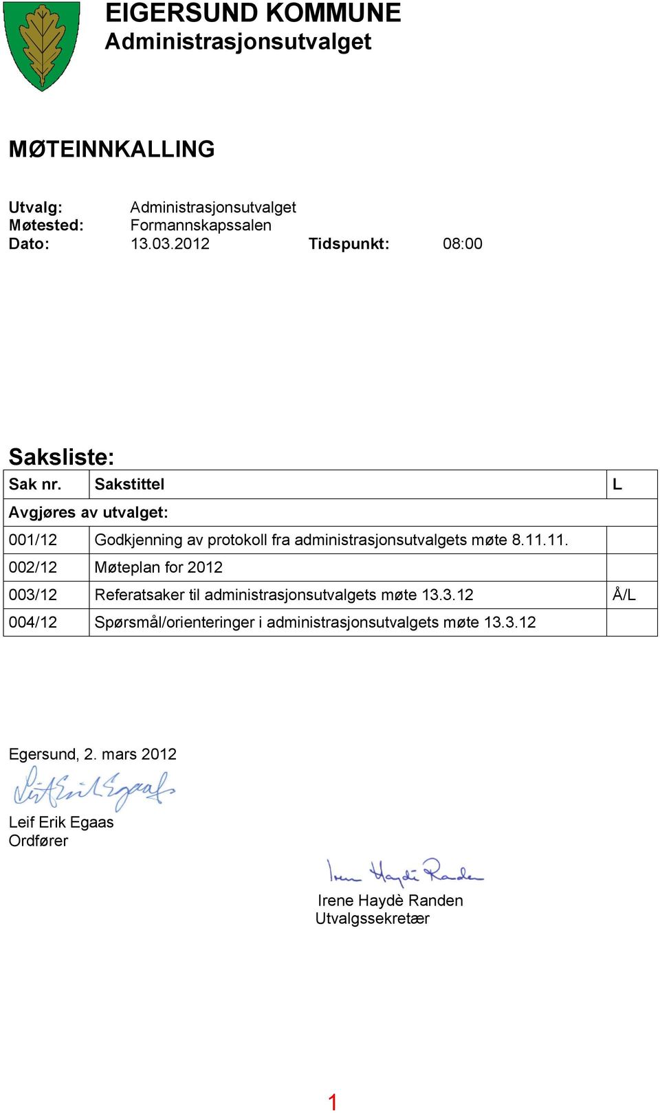 Sakstittel L Avgjøres av utvalget: 001/12 Godkjenning av protokoll fra administrasjonsutvalgets møte 8.11.