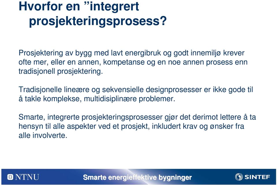 prosess enn tradisjonell prosjektering.